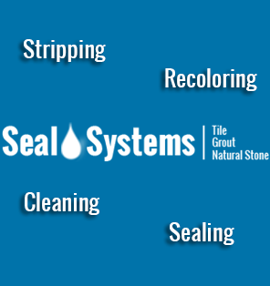 Seal Systems - Experts in the Stripping, Re-coloring, Cleaning & Sealing of Tile, Grout and Stone