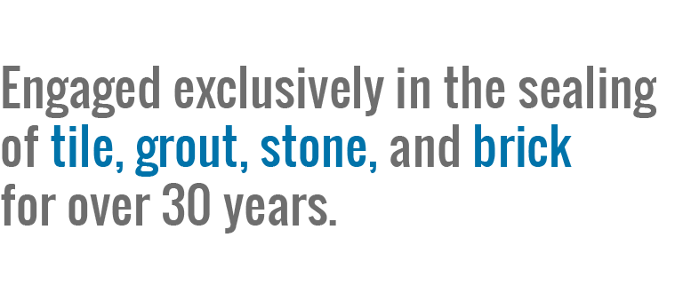 Seal Systems - Engaged exclusively in the sealing of tile, grout, stone, and brick for over 30 years.